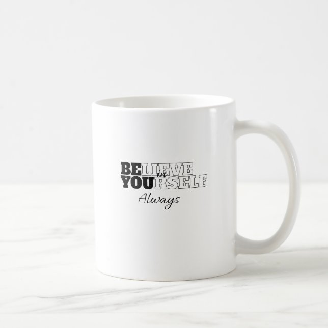 "Glauben Sie immer an sich selbst" Kaffeetasse (Rechts)