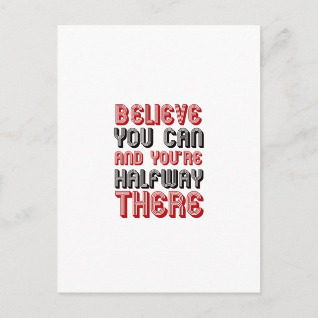 Glauben Sie können und Sie sind auf halbem Weg da Postkarte (Vorderseite)