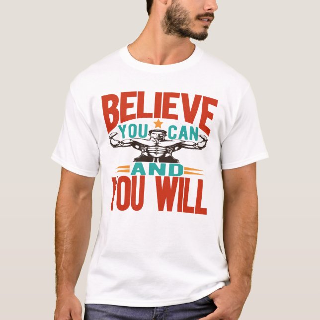 Glauben Sie können und Sie werden T-Shirt (Vorderseite)