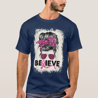 Glauben Sie Messy Bun Breast Cancer Awareness Pink T-Shirt