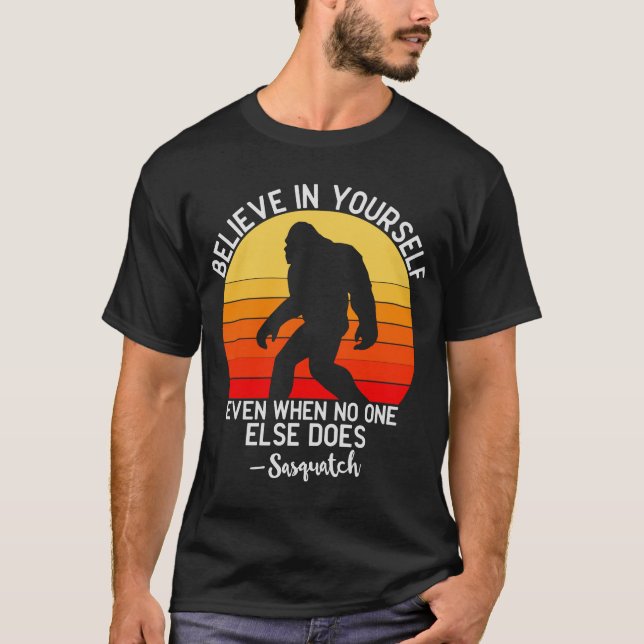 Glauben Sie selbst, wenn niemand - Sasquatch T-Shirt (Vorderseite)