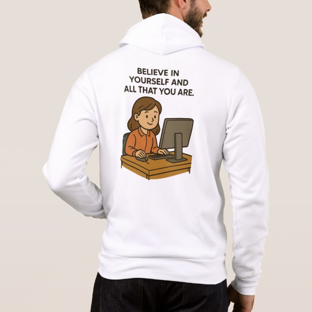 GLAUBEN SIE SICH UND ALLES, WAS SIE SIND HOODIE (Rückseite)