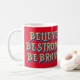 GLAUBEN SIE, STARK ZU SEIN, EINE BRAVE inspirieren Kaffeetasse