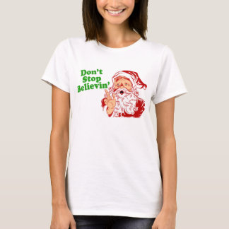 Glauben Sie weiterhin an den Weihnachtsmann T-Shirt