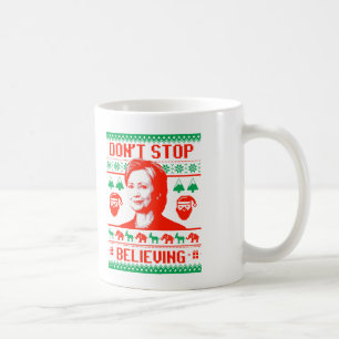 Glauben Sie weiterhin an Hillary Christmas Tasse