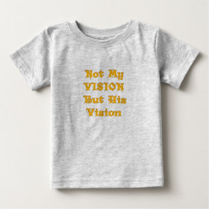 Glaubensbasierte Textkunst: Nicht meine Vision, so Baby T-shirt