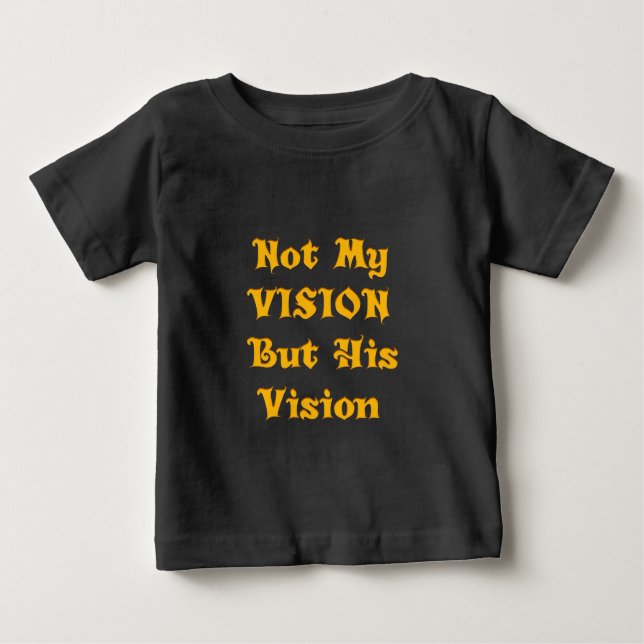 Glaubensbasierte Textkunst: Nicht meine Vision, so Baby T-shirt (Vorderseite)