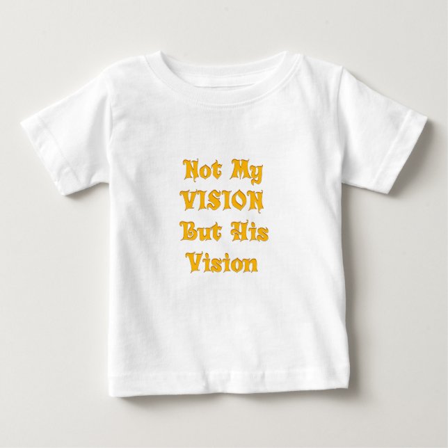 Glaubensbasierte Textkunst: Nicht meine Vision, so Baby T-shirt (Vorderseite)