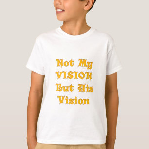 Glaubensbasierte Textkunst: Nicht meine Vision, so T-Shirt