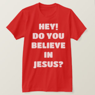 Glaubst du Jesus Evangelismus Christlichen T - Shi T-Shirt