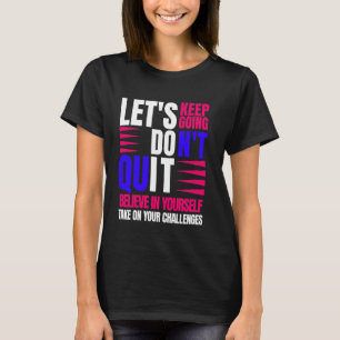 Glaubt es an Ihr Motivierend Zitat aus dem Leben? T-Shirt