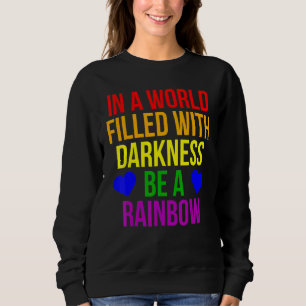 GLBT stolz auf eine Welt voller Dunkelheit ist ein Sweatshirt