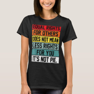 Gleichberechtigte Rechte für andere Gemein nicht w T-Shirt