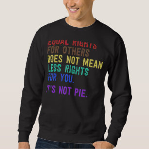 Gleichberechtigung für andere Gemein nicht weniger Sweatshirt