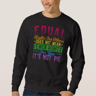 Gleichberechtigung für andere Gemein nicht weniger Sweatshirt