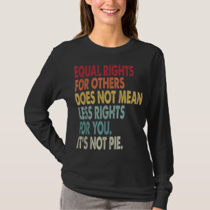 Gleichberechtigung für andere Gemein nicht weniger T-Shirt