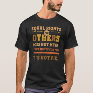 Gleichberechtigung für andere Gemein nicht weniger T-Shirt