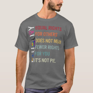 Gleichberechtigung für andere nicht weniger Rechte T-Shirt
