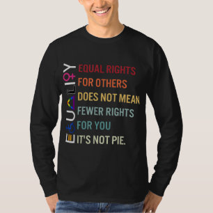 Gleichberechtigung für andere nicht weniger Rechte T-Shirt