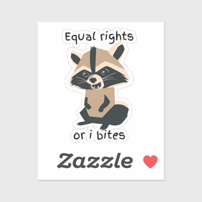 Gleichberechtigung oder ich möchte Raccoon Aufkleber (Blatt)