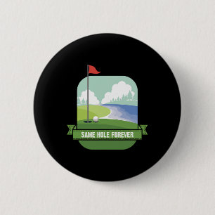 Gleiche Loch für immer Funny Golf Bachelor Party P Button
