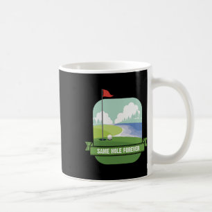 Gleiche Loch für immer Funny Golf Bachelor Party P Kaffeetasse