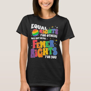 Gleiche Rechte für andere bedeuten nicht weniger R T-Shirt