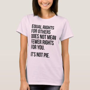 Gleiche Rechte sind nicht Weniger Rechte. Es ist k T-Shirt