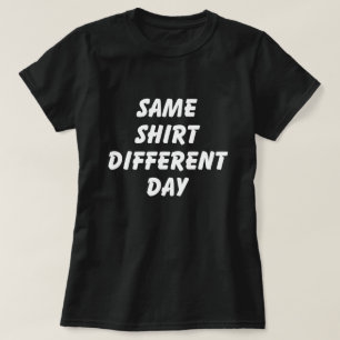 GLEICHES HEMD ANDERER TAG T-SHIRT