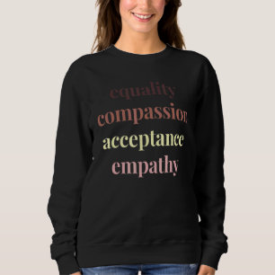 Gleichheit Akzeptanz Empathie Menschenrechte Sozia Sweatshirt