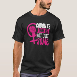 Gleichheit für alle, nicht nur ein bisschen Femini T-Shirt