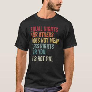 Gleichheit - Gleichberechtigung für andere ist es T-Shirt