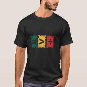 Gleichheit ist größer als Spaltung T-Shirt