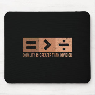 Gleichheit ist größer als Teilung Black History Me Mousepad