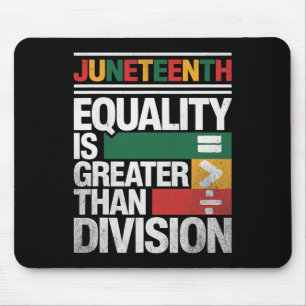 Gleichheit ist größer als Teilung Juneteenth Befre Mousepad