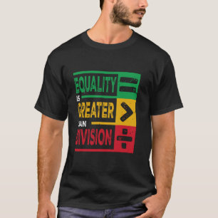 Gleichheit ist größer als Teilung Mathe BHM Junete T-Shirt
