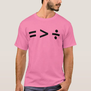 GLEICHHEIT IST GRÖßER ALS TEILUNG T-Shirt