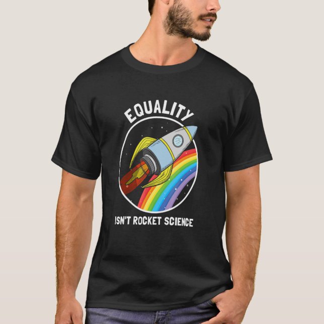 Gleichheit ist kein "Rocket Science LGBTQ Pride Ge T-Shirt (Vorderseite)
