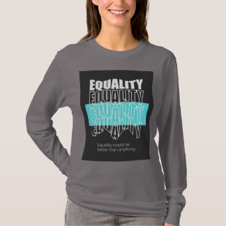 Gleichheit wäre besser als alles Moderne Typo T-Shirt