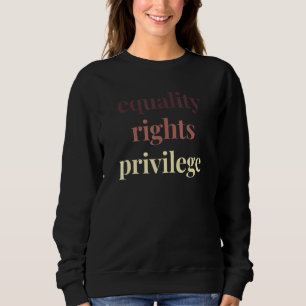 Gleichstellungsrechte Privileg Politischer Protest Sweatshirt