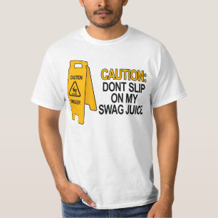 Gleiten Sie nicht auf meinem Swagsaft T-Shirt