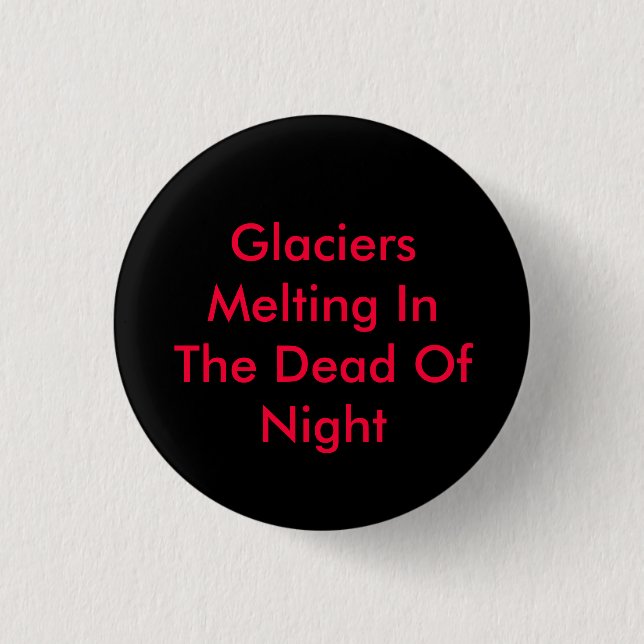 Gletscher, die mitten in der Nacht schmelzen Button (Vorderseite)