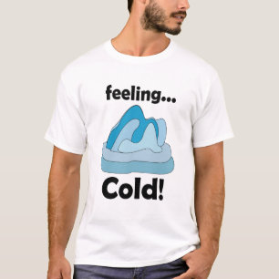 Gletscher Eisberg Gefühl Kalt Lustig T-Shirt