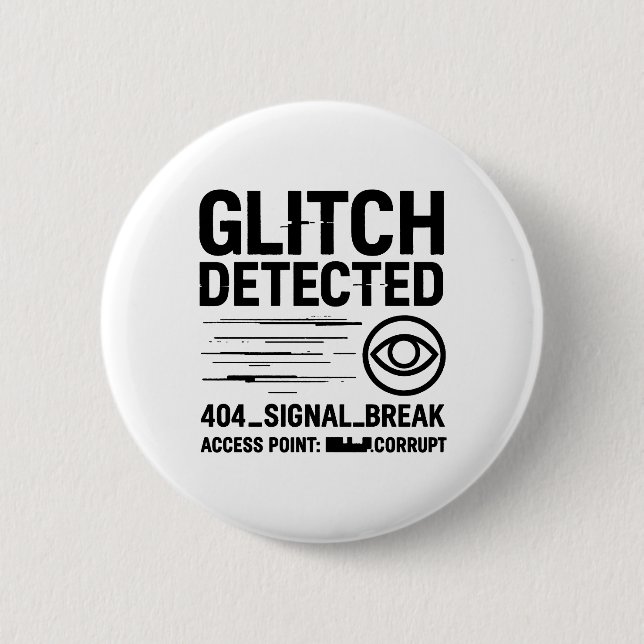 GLITCH ERKANNT - Beschädigte Signalübertragung Button (Vorderseite)