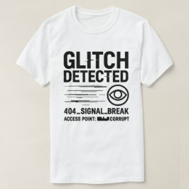 GLITCH ERKANNT - Beschädigte Signalübertragung T-Shirt