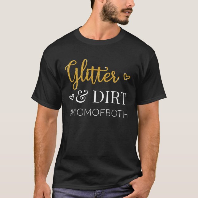 Glitter And Dirt Mom Of Both Boy and Girl Mama Bes T-Shirt (Vorderseite)