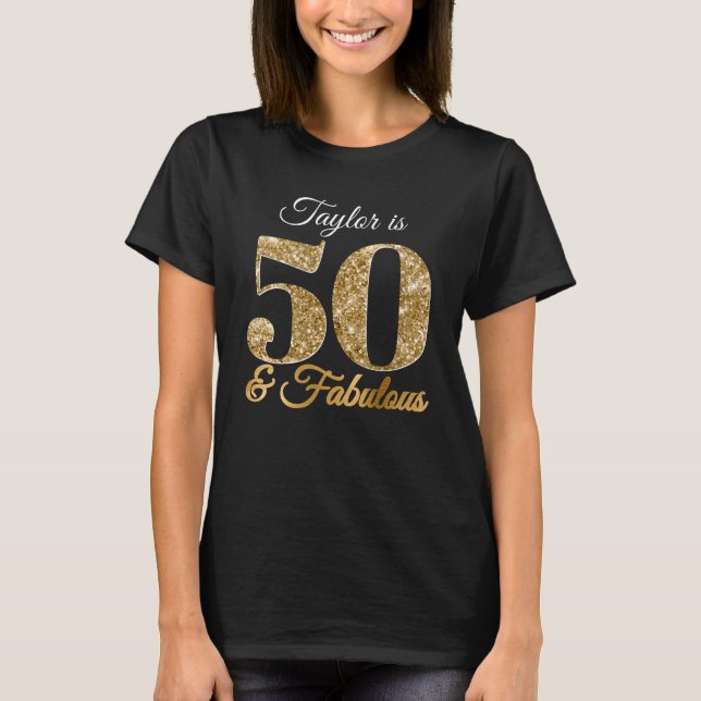 Glittery Gold 50 & Fabulous Ihr Name T-Shirt (Vorderseite)