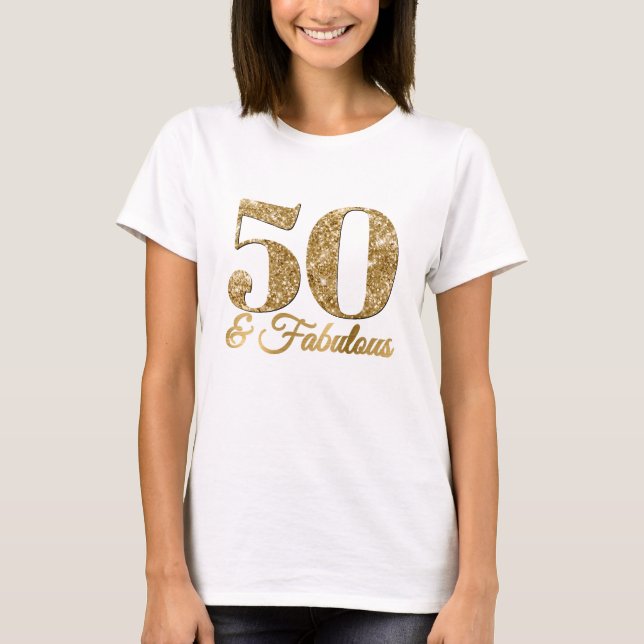 Glittery Gold 50 & Fabulous T-Shirt (Vorderseite)