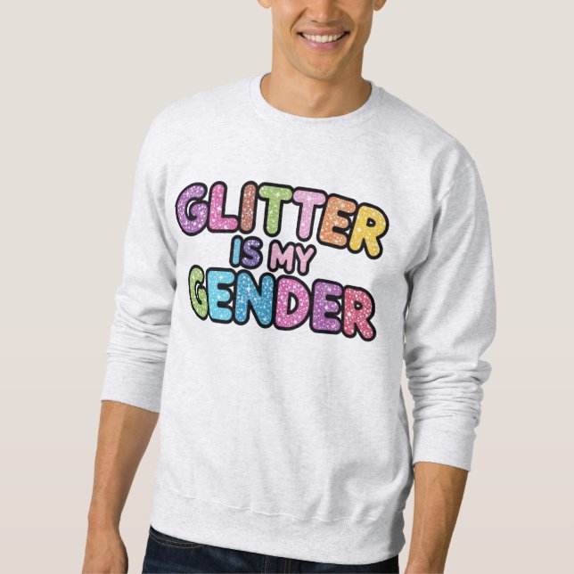 Glitzer ist mein Geschlecht Sweatshirt (Vorderseite)