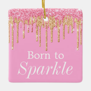 Glitzernd Rosa & Gold - Zum Funkeln geboren Keramikornament